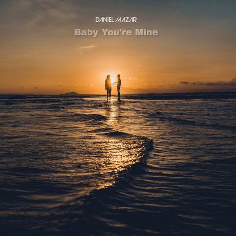 Baby You're Mine