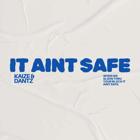 It Ain't Safe (feat. DANTZ)