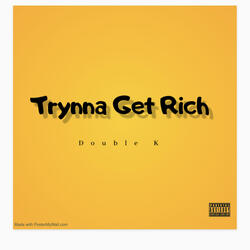 Trynna Get Rich