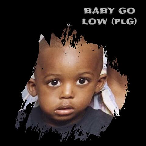 BABY GO LOW