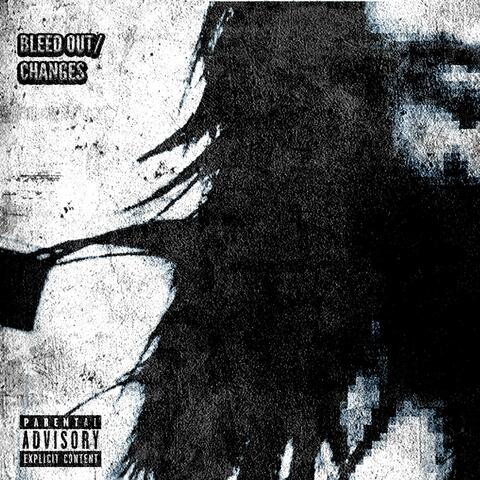 Bleed out / Changes