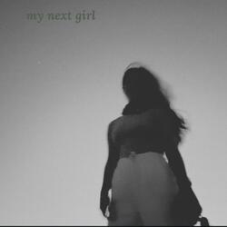 my next girl