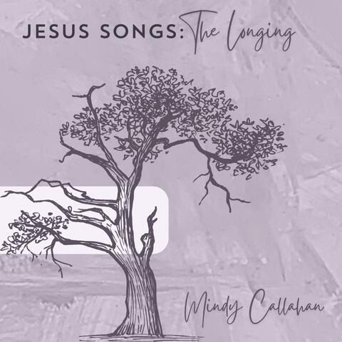 Jesus Songs: The Longing