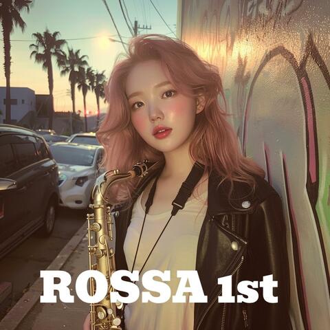 ROSSA 1st