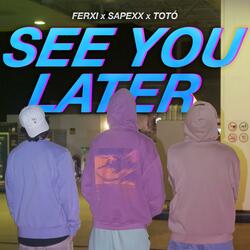 See You Later (feat. Sapexx & Totó)