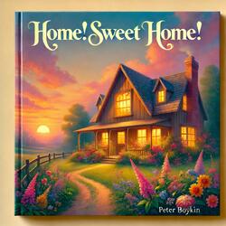 Home! Sweet Home!