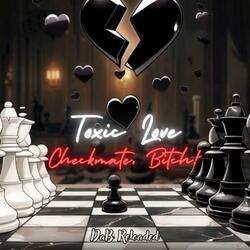 Toxic Love (Checkmate, Bitch!)