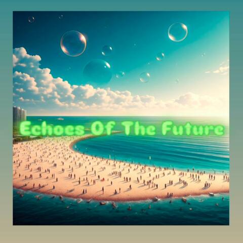 Echoes Of The Future