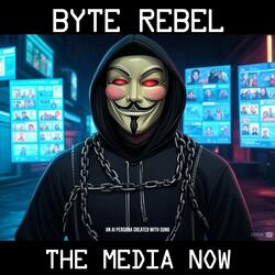 (You are) The Media Now (feat. Byte Rebel)