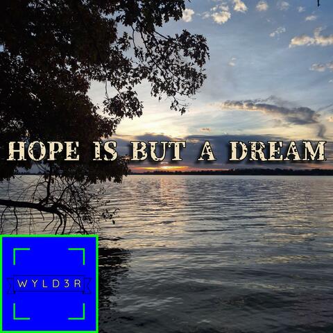 Hope Is But A Dream