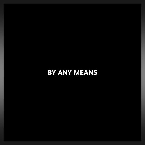 by any means