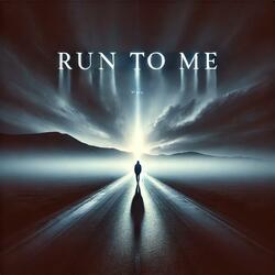 Run To Me