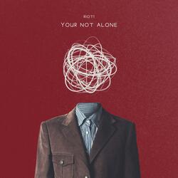 You're Not Alone