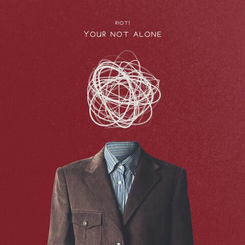 You're Not Alone