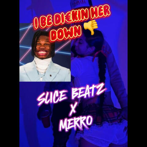 Dickin Her Down (feat. merro)