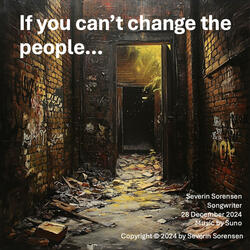 If you can't change the people