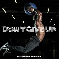 DONT GIVE UP KEEP TRYING