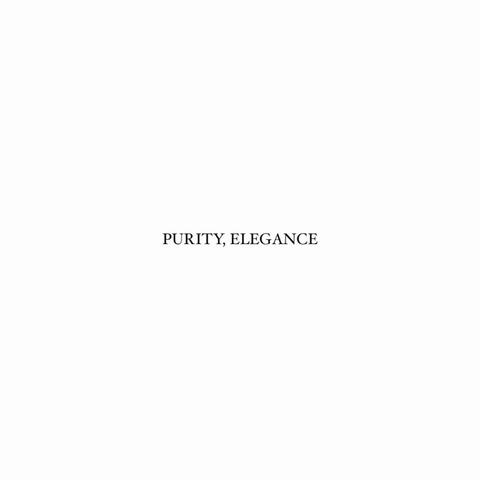 PURITY, ELEGANCE