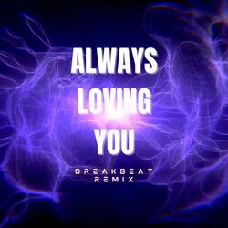 Always Loving You (Breakbeat Remix)