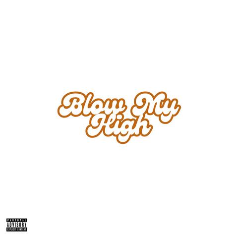 Blow My High