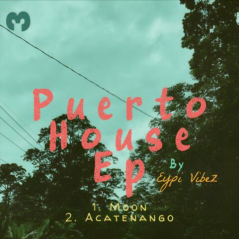 Puerto House Ep