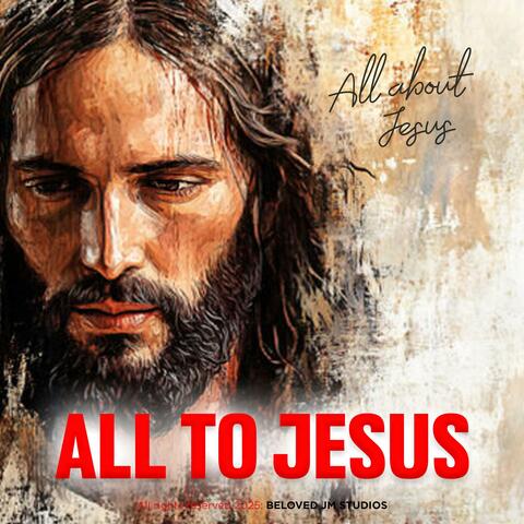 All To Jesus