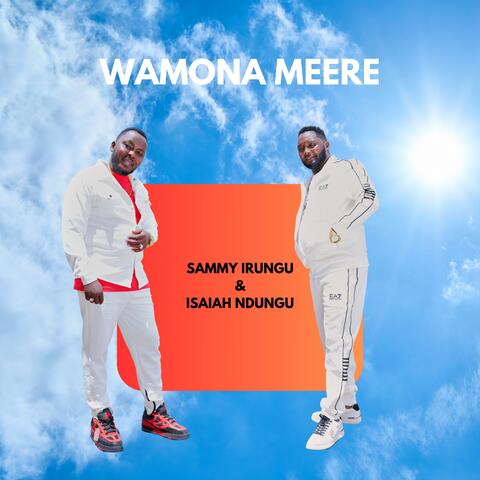 Wamona Meere (feat. Isaiah Ndungu)