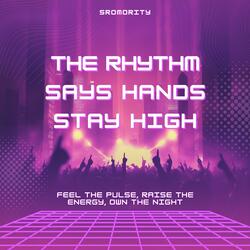The Rhythm Says Hands Stay High