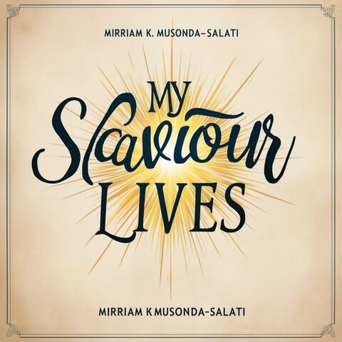 My Saviour Lives
