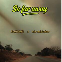 so far away (feat. sir mckleker)
