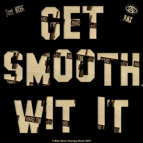 Get Smooth Wit It (feat. HTEG) [Aposphragisma RMX]