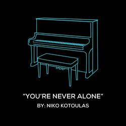 You're Never Alone (Original Piano Arrangement)