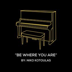 Be Where You Are (Original Piano Arrangement)