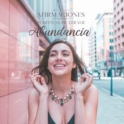 7 Afirmaciones Positivas para Atraer Abundancia - Canción Inspiradora Abundancia