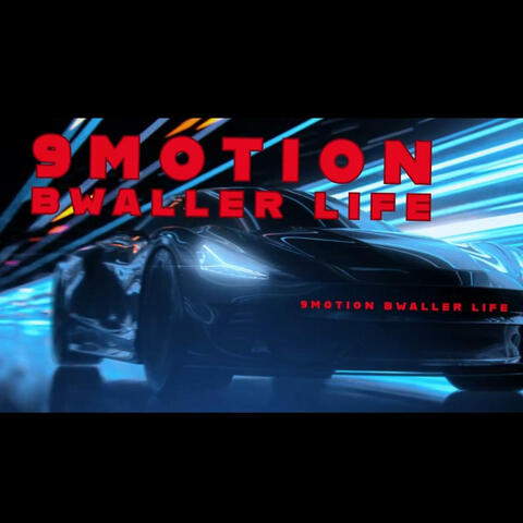 9MOTION-BWALLER LIFE AM LIVING