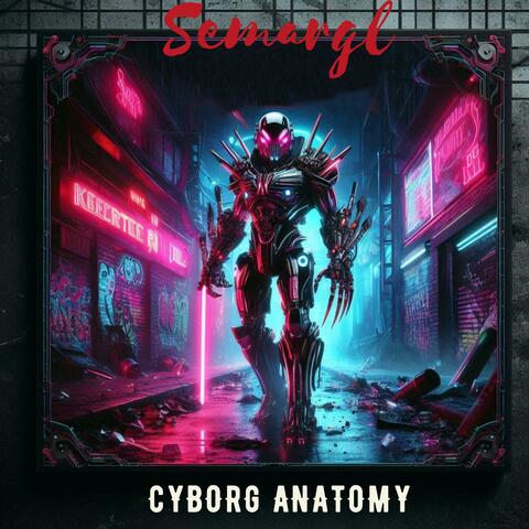 Cyborg Anatomy