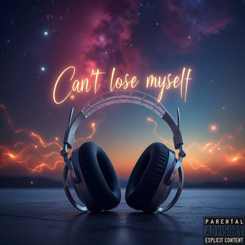 Cant Lose Myself