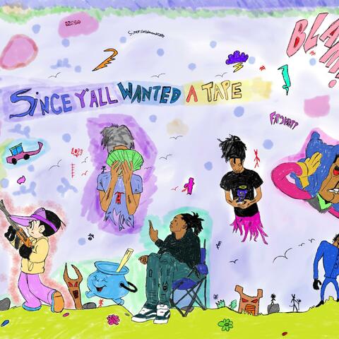 Since Yall Wanted A Tape
