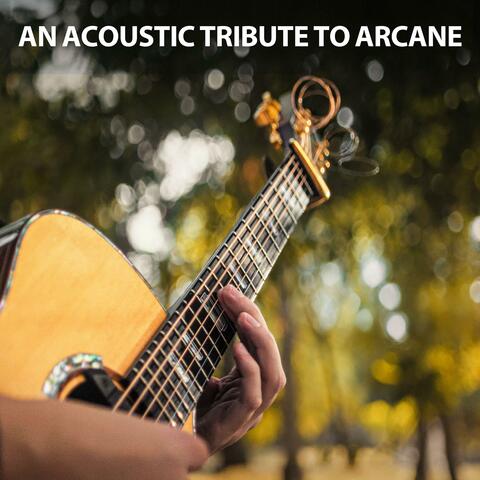 An Acoustic Tribute to Arcane