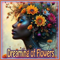 Dreaming of Flowers