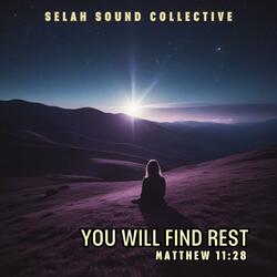 You Will Find Rest (Matthew 11)