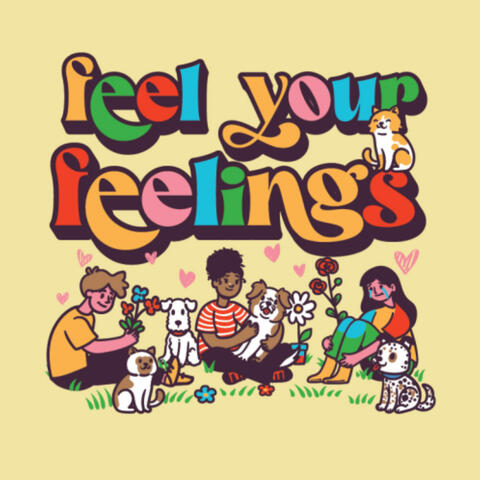 feel your feelings!