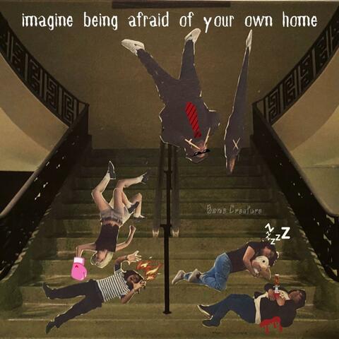 Imagine Being Afraid of Your Own Home (Single Version)