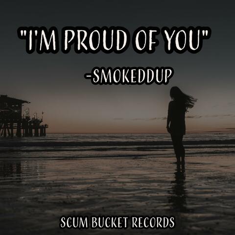 I'm Proud Of You