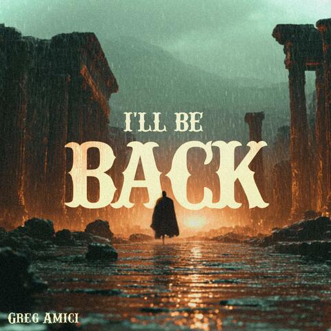 I'll Be Back