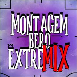 Montagem Bero ExtreMIX