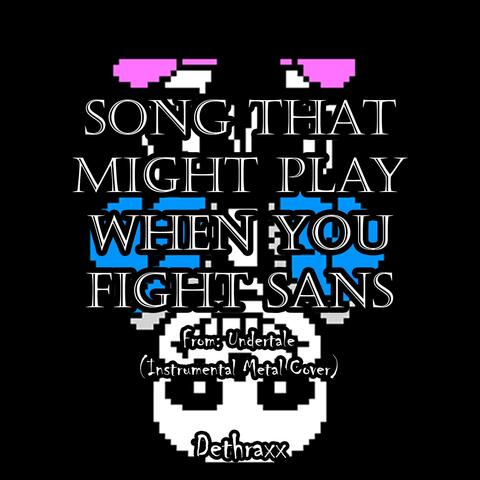 Song That Might Play When You Fight Sans (From "Undertale")