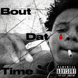 Bout Dat Time