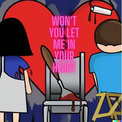Won't you Let me in your Heart