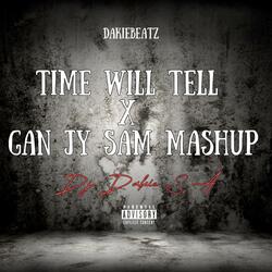 Time Will Tell X Gan Jy Sam Mashup